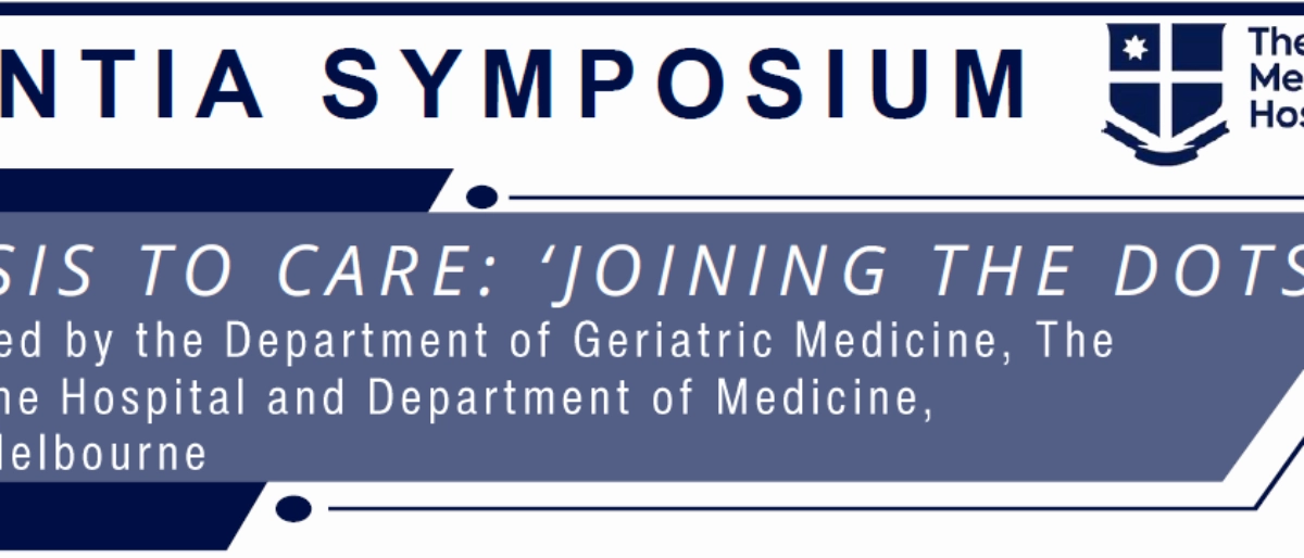 Dementia Symposium: Diagnosis to Care: 'Joining the Dots'